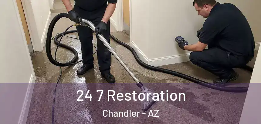 24 7 Restoration Chandler - AZ